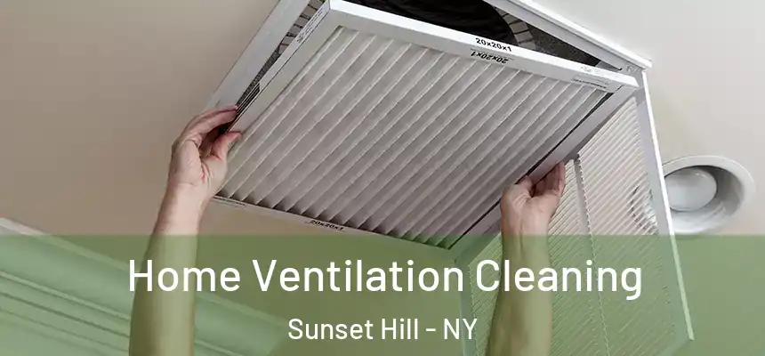 Home Ventilation Cleaning Sunset Hill - NY