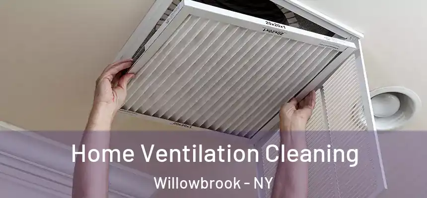 Home Ventilation Cleaning Willowbrook - NY