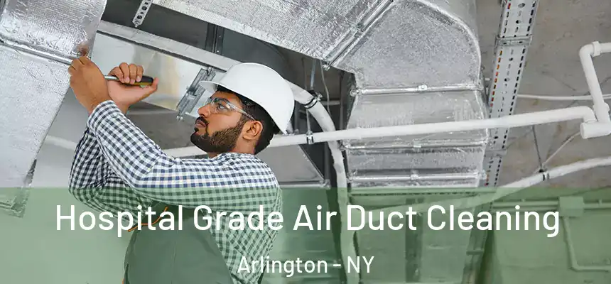 Hospital Grade Air Duct Cleaning Arlington - NY
