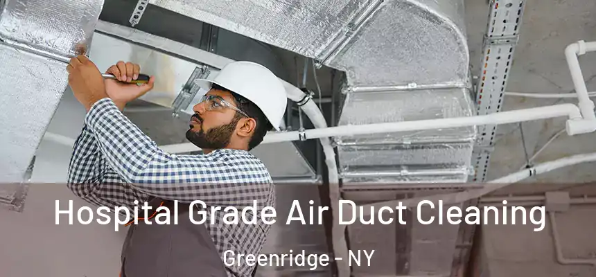 Hospital Grade Air Duct Cleaning Greenridge - NY