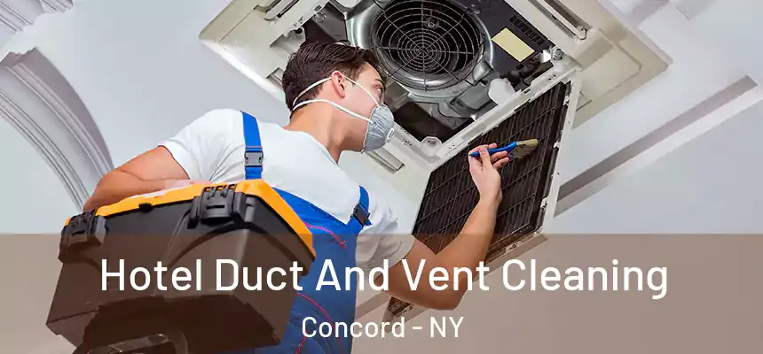 Hotel Duct And Vent Cleaning Concord - NY