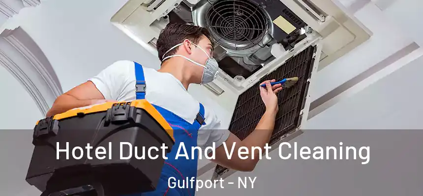  Hotel Duct And Vent Cleaning Gulfport - NY