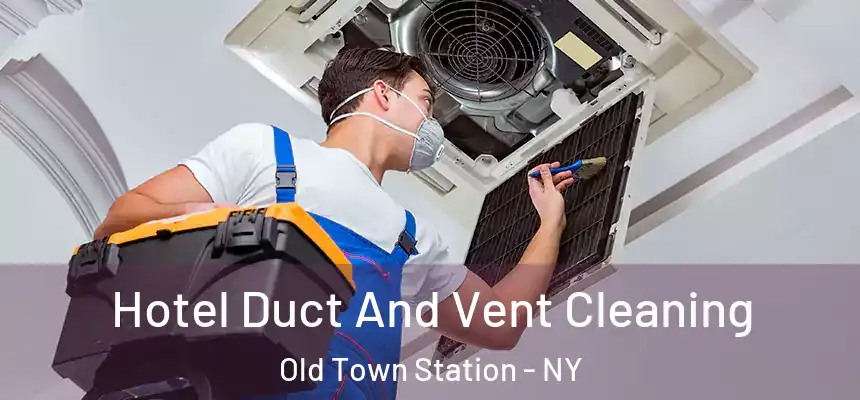  Hotel Duct And Vent Cleaning Old Town Station - NY