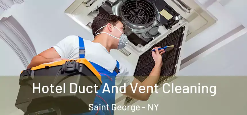 Hotel Duct And Vent Cleaning Saint George - NY