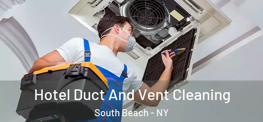  Hotel Duct And Vent Cleaning South Beach - NY