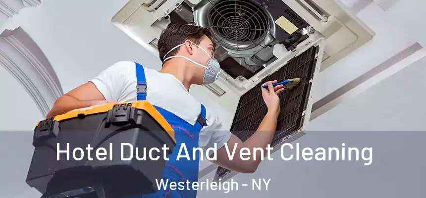 Hotel Duct And Vent Cleaning Westerleigh - NY