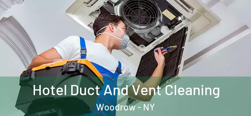 Hotel Duct And Vent Cleaning Woodrow - NY