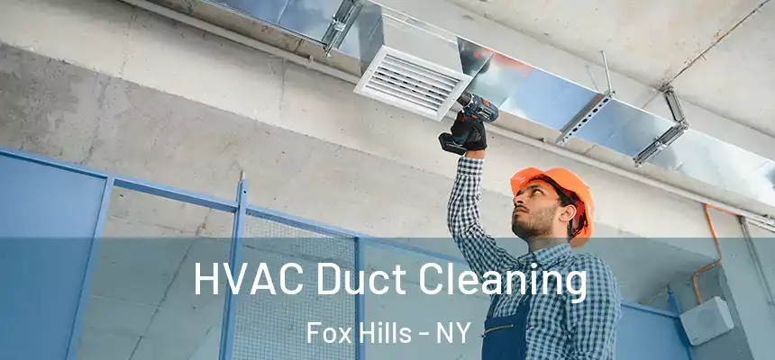  HVAC Duct Cleaning Fox Hills - NY