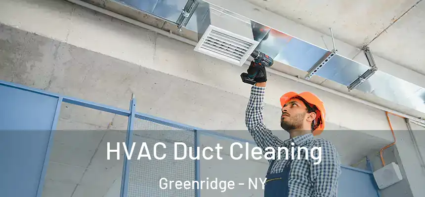HVAC Duct Cleaning Greenridge - NY