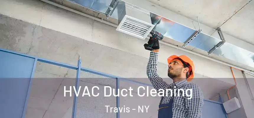 HVAC Duct Cleaning Travis - NY