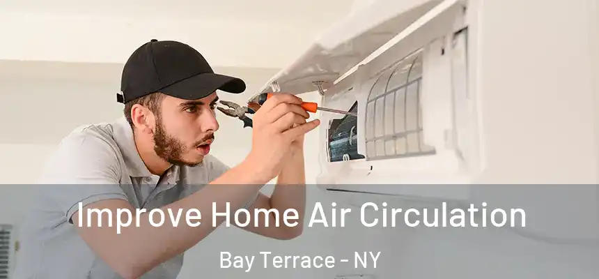 Improve Home Air Circulation Bay Terrace - NY
