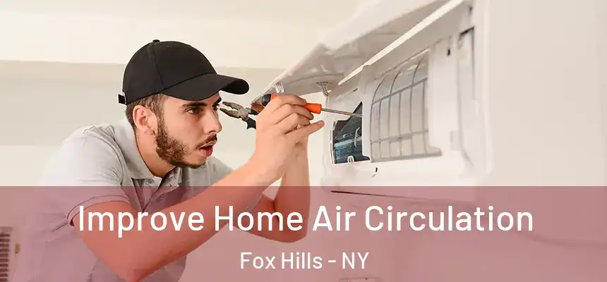 Improve Home Air Circulation Fox Hills - NY