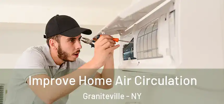 Improve Home Air Circulation Graniteville - NY