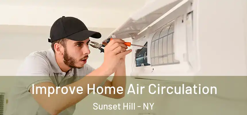 Improve Home Air Circulation Sunset Hill - NY