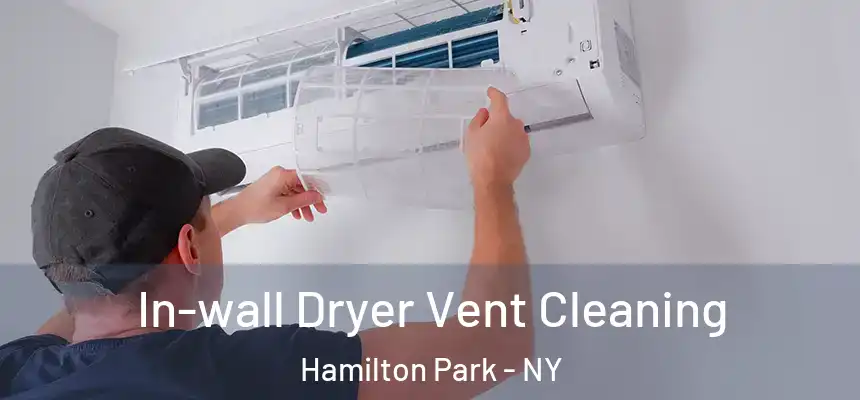 In-wall Dryer Vent Cleaning Hamilton Park - NY
