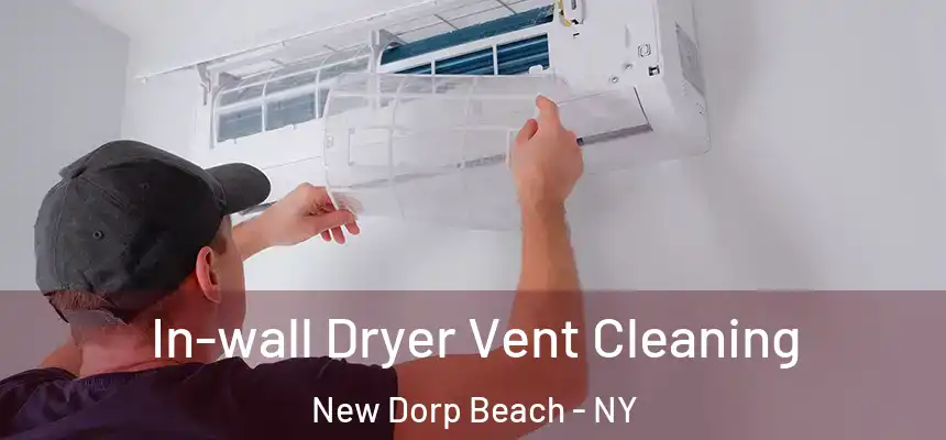 In-wall Dryer Vent Cleaning New Dorp Beach - NY
