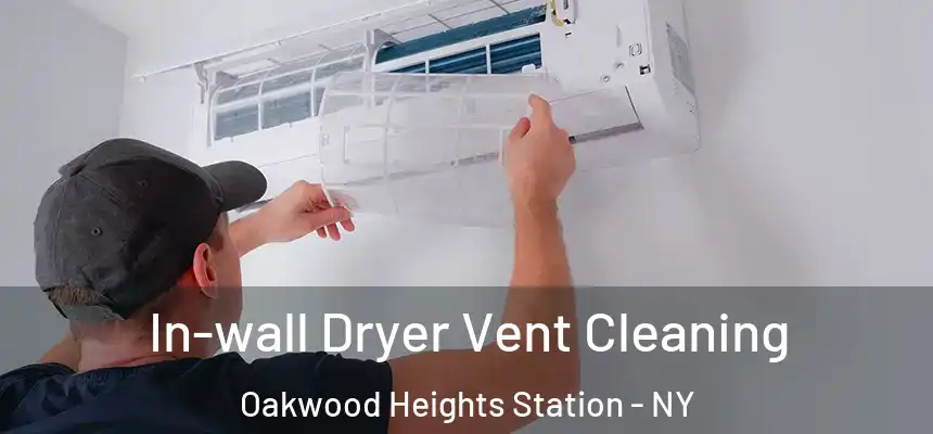  In-wall Dryer Vent Cleaning Oakwood Heights Station - NY