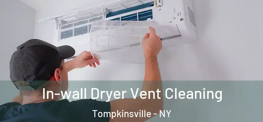 In-wall Dryer Vent Cleaning Tompkinsville - NY