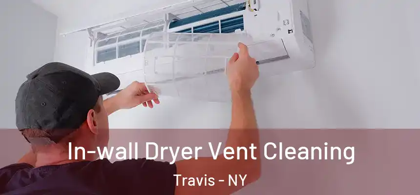  In-wall Dryer Vent Cleaning Travis - NY