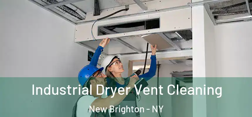Industrial Dryer Vent Cleaning New Brighton - NY