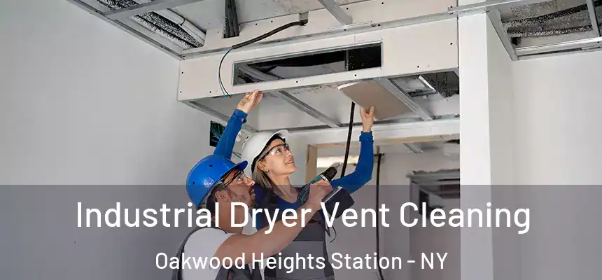  Industrial Dryer Vent Cleaning Oakwood Heights Station - NY