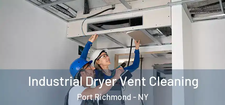  Industrial Dryer Vent Cleaning Port Richmond - NY