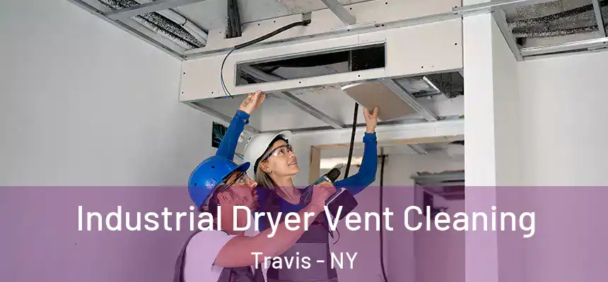 Industrial Dryer Vent Cleaning Travis - NY