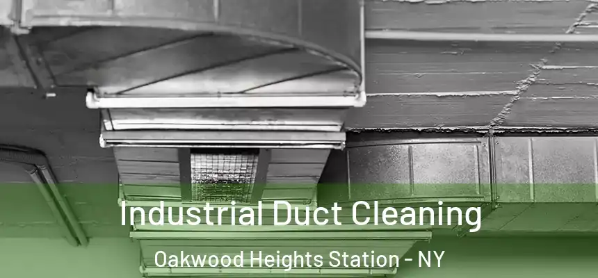 Industrial Duct Cleaning Oakwood Heights Station - NY