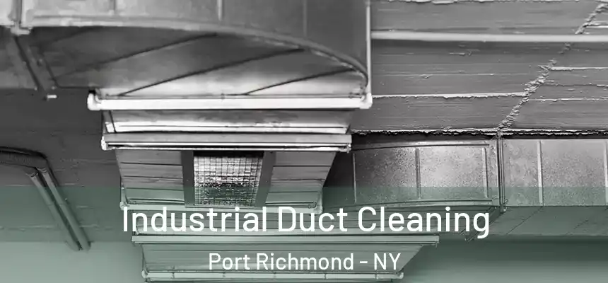 Industrial Duct Cleaning Port Richmond - NY