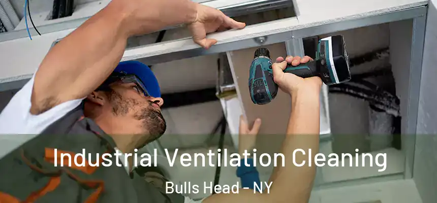  Industrial Ventilation Cleaning Bulls Head - NY
