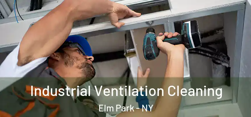 Industrial Ventilation Cleaning Elm Park - NY