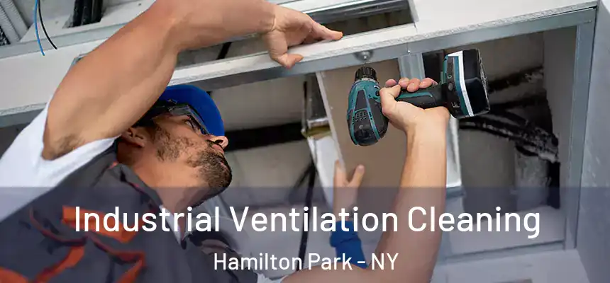 Industrial Ventilation Cleaning Hamilton Park - NY