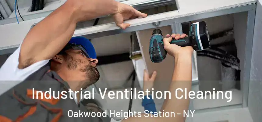 Industrial Ventilation Cleaning Oakwood Heights Station - NY