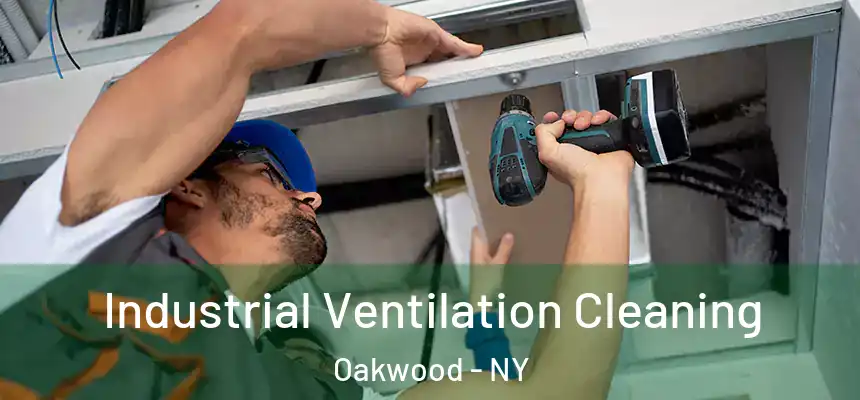 Industrial Ventilation Cleaning Oakwood - NY