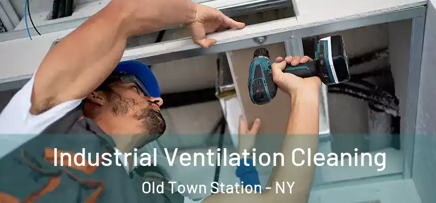 Industrial Ventilation Cleaning Old Town Station - NY