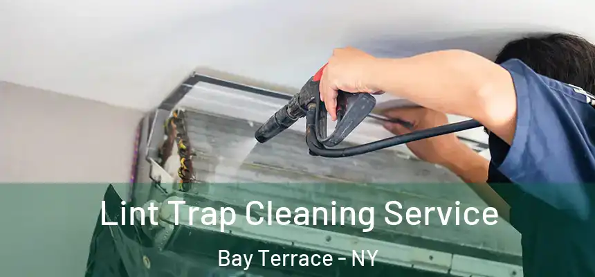 Lint Trap Cleaning Service Bay Terrace - NY