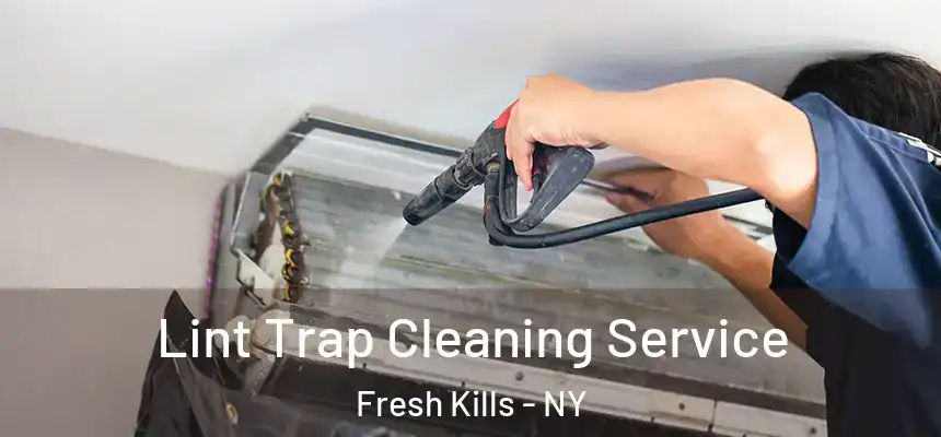 Lint Trap Cleaning Service Fresh Kills - NY