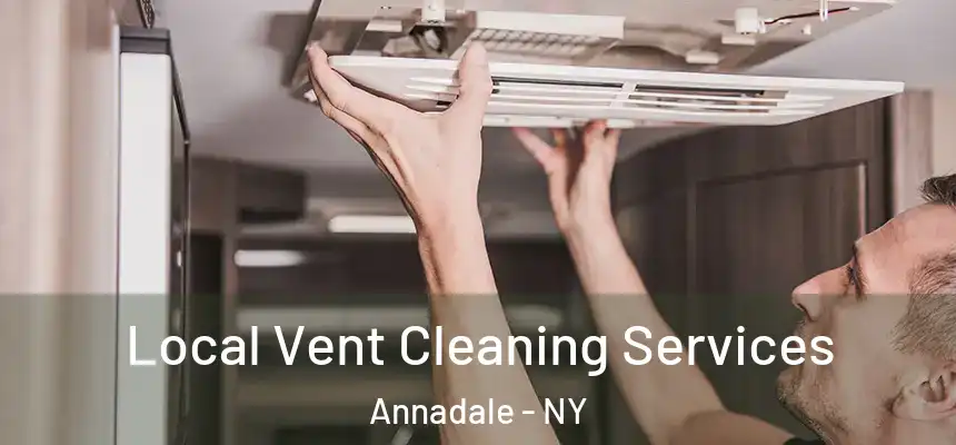 Local Vent Cleaning Services Annadale - NY