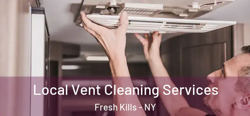 Local Vent Cleaning Services Fresh Kills - NY