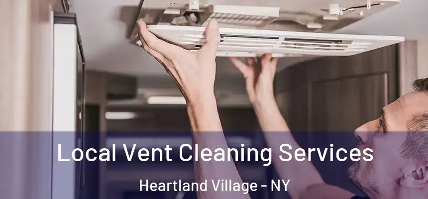 Local Vent Cleaning Services Heartland Village - NY