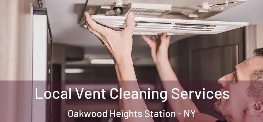Local Vent Cleaning Services Oakwood Heights Station - NY