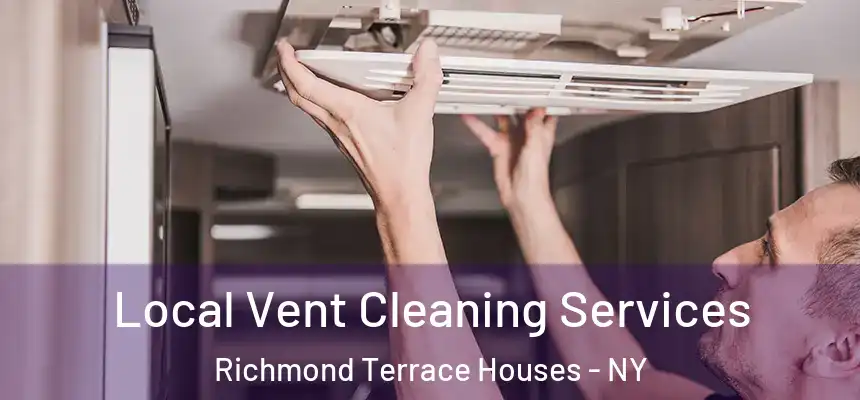Local Vent Cleaning Services Richmond Terrace Houses - NY