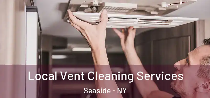 Local Vent Cleaning Services Seaside - NY