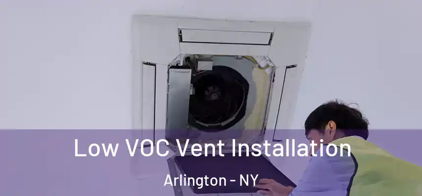 Low VOC Vent Installation Arlington - NY
