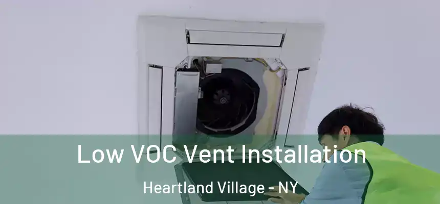  Low VOC Vent Installation Heartland Village - NY