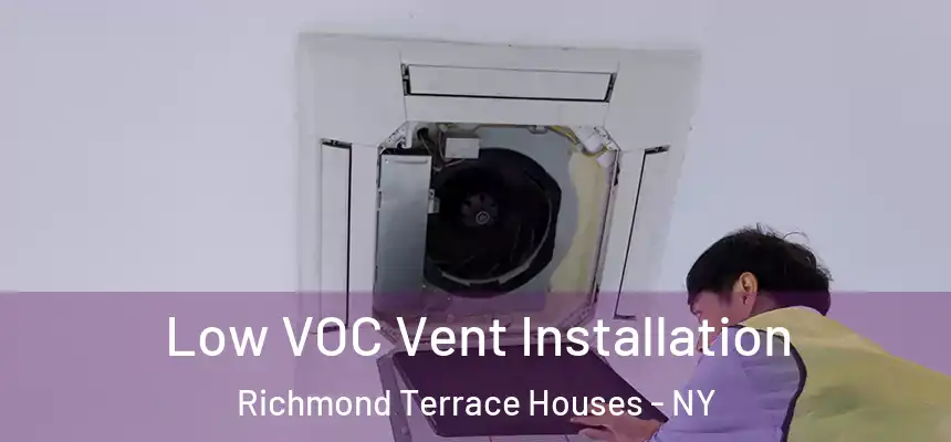 Low VOC Vent Installation Richmond Terrace Houses - NY