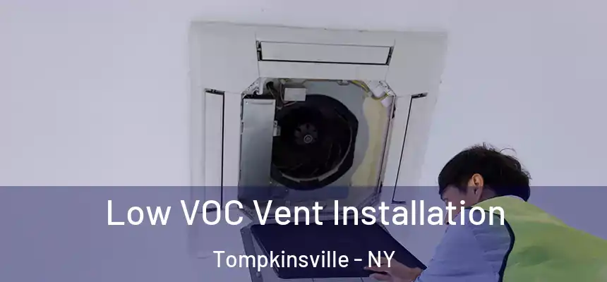 Low VOC Vent Installation Tompkinsville - NY