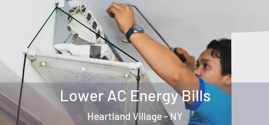 Lower AC Energy Bills Heartland Village - NY