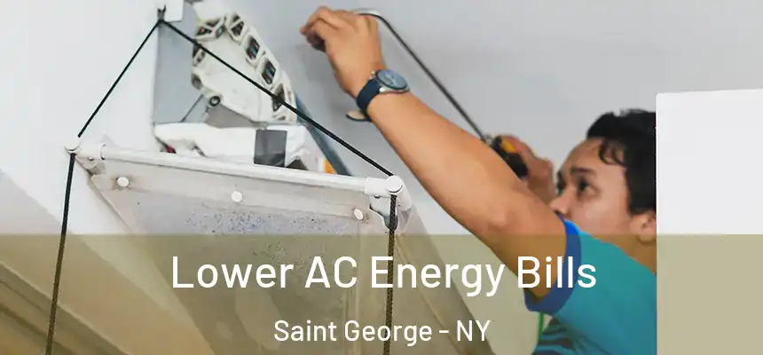 Lower AC Energy Bills Saint George - NY