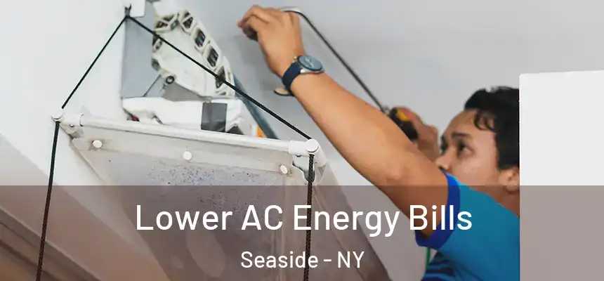 Lower AC Energy Bills Seaside - NY